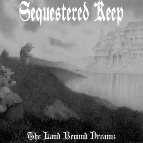 Sequestered Keep : The Land Beyond Dreams